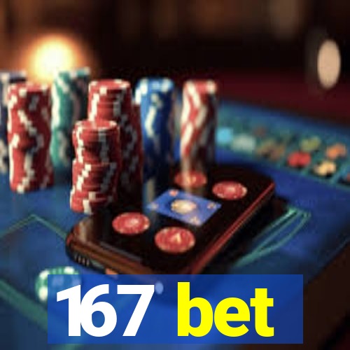 167 bet